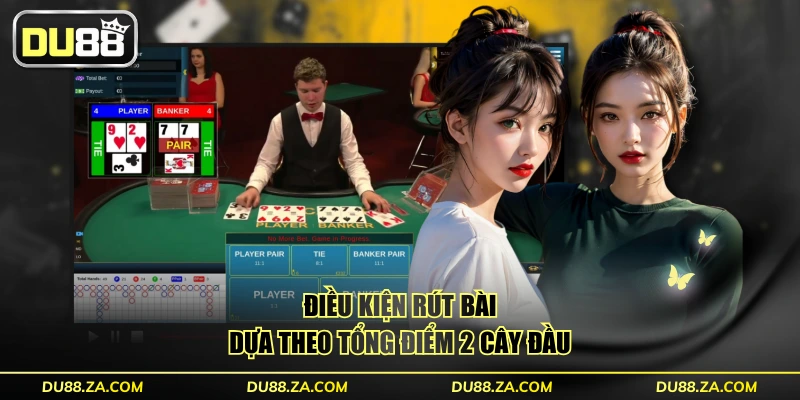 Điều kiện rút bài dựa theo tổng điểm 2 cây đầu